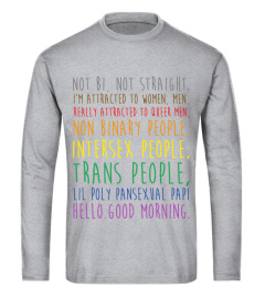 LGBT Not Bi Not Straight I m Attracted To Women Men Really Attracted To Queer Men Non Binary People Intersex People Trans People  Lil Poly Pansexual Papi Hello Good Morning T-shirt