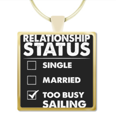 RELATIONSHIP STATUS BUSY SAILING FUNNY C