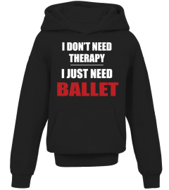 NO NEED FOR THERAPY WITH BALLET