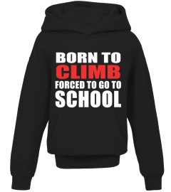 BORN TO CLIMB NOT TO STUDY