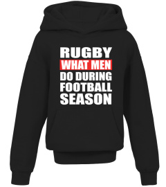 RUGBY IS WHAT MEN DO DURING FOOTBALL S