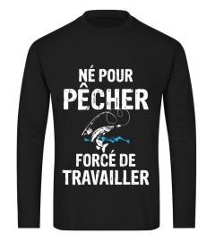 NE POUR PÊCHER FORCE DE TRAVAILLER