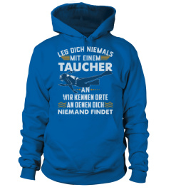 Leg dich niemals mit einem Taucher an, denn wir kennen Orte an denen dich niemand findet