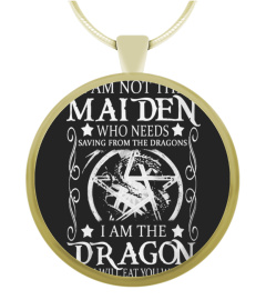 I AM NOT THE MAIDEN I AM THE DRAGON CUTE