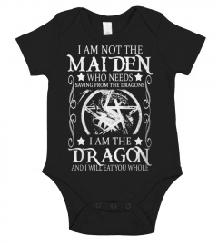 I AM NOT THE MAIDEN I AM THE DRAGON CUTE