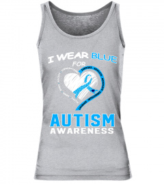 I WEAR BLUE FOR AUTISM AWARENESS