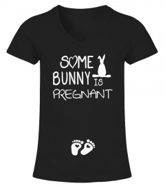SOME BUNNY IS PREGNANT