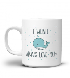 I whale always love you mug