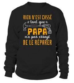 RIEN N'EST CASSE TANT QUE PAPA