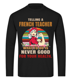 TELLING A FRENCH TEACHER WHAT TO DO IS NEVER GOOD