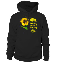 I Will Choose To Find Joy In The Journey That God Has Set Before Me Sunflower T-Shirt