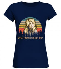 Dolly Parton What would Dolly do shirt