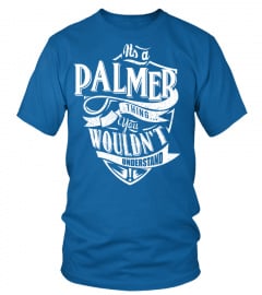 IT'S A PALMER THING YOU WOULDN'T UNDERSTAND