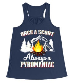 Once A Scout Always A Pyromaniac