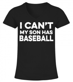 I can't, My son  Has Baseball