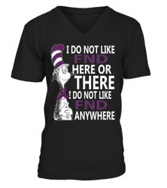 I Do Not Like FND Here or There Shirt