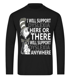 I Will Support Dyslexia Here or There Shirt