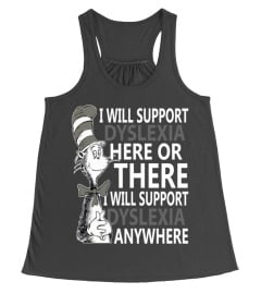 I Will Support Dyslexia Here or There Shirt