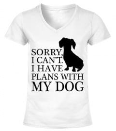 SORRY I CAN'T I HAVE PLANS WITH MY DOG T-Shirt