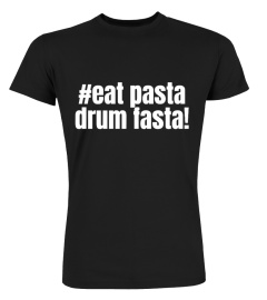 EAT PASTA DRUM FASTA