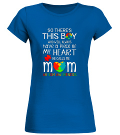 So There’s This Boy Who Will Always Have A Piece Of My Heart He Calls Me Mom Autism Awarencess Shirt