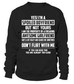 Yes! I'm a spoiled boyfriend but not yours