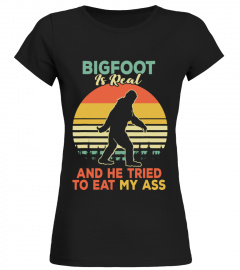Bigfoot is Real Tried Eat My Ass Shirt