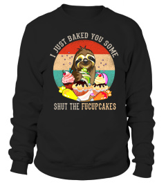 I Just Baked You Some Shut The Fucupcakes Vintage Sloth T Shirt