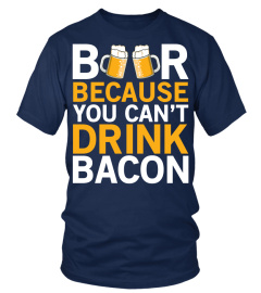 Beer Because You Can't Drink Bacon