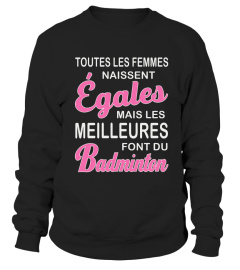 BADMINTON + TOUTES LES FEMMES NAISSENT ÉGALES