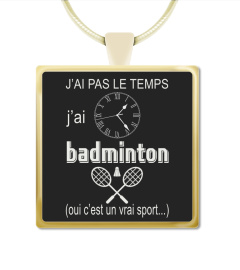 BADMINTON + J'AI PAS LE TEMPS