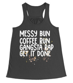 Messy Bun Coffee Run Gangsta Rap