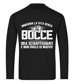 IMMAGINA LA VITA SENZA BOCCE