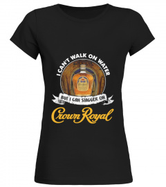 I Can't Walk On Water Crown Royal Shirt