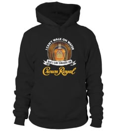 I Can't Walk On Water Crown Royal Shirt