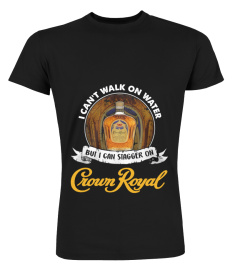 I Can't Walk On Water Crown Royal Shirt