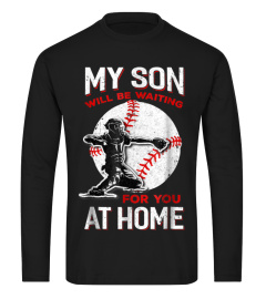 My Son Will Be Waiting For You At Home Baseball Dad Mom best tshirts