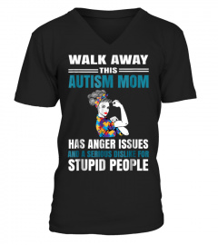 Walk Away This Autism Mom Has Anger Issues Shirt best tshirts