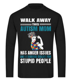 Walk Away This Autism Mom Has Anger Issues Shirt best tshirts