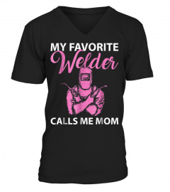 My Favorite Welder Calls Me Mom - Mother's Day T-shirt girl shirt