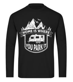 Home Is Where You Park It T-Shirt - I Love Trailer CampingBest shirts783