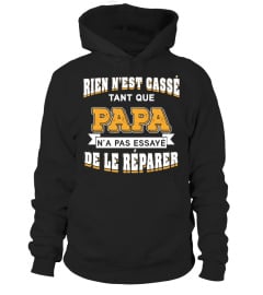 RIEN N'EST CASSE TANT QUE PAPA