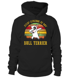 Stop Staring At My Bull Terrier