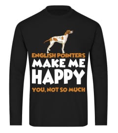 English Pointers Make Me Happy Funny