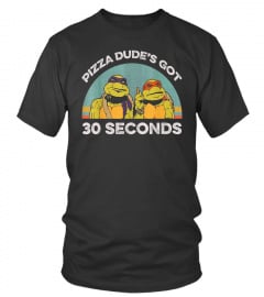 Pizza Dude's Got 30 Seconds Ninja Call Pizza Funny Shirt