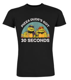 Pizza Dude's Got 30 Seconds Ninja Call Pizza Funny Shirt