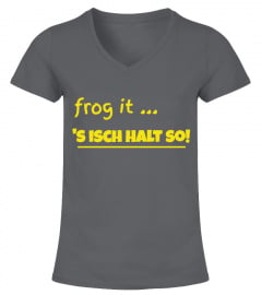 Frog it ... 's isch halt so