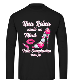 Una Reina Nacio En Abril Cumpleanos Camisa