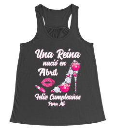 Una Reina Nacio En Abril Cumpleanos Camisa