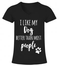 I Like My Dog Better Than Most People Pet T-Shirt